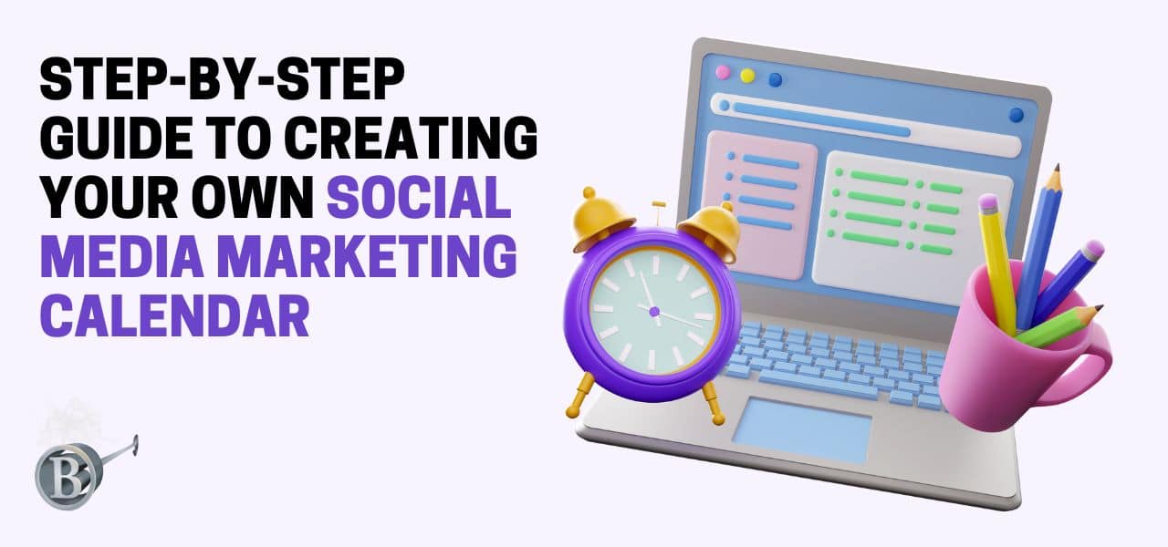 Step-by-Step Guide to Creating Your Own Social Media Marketing Calendar