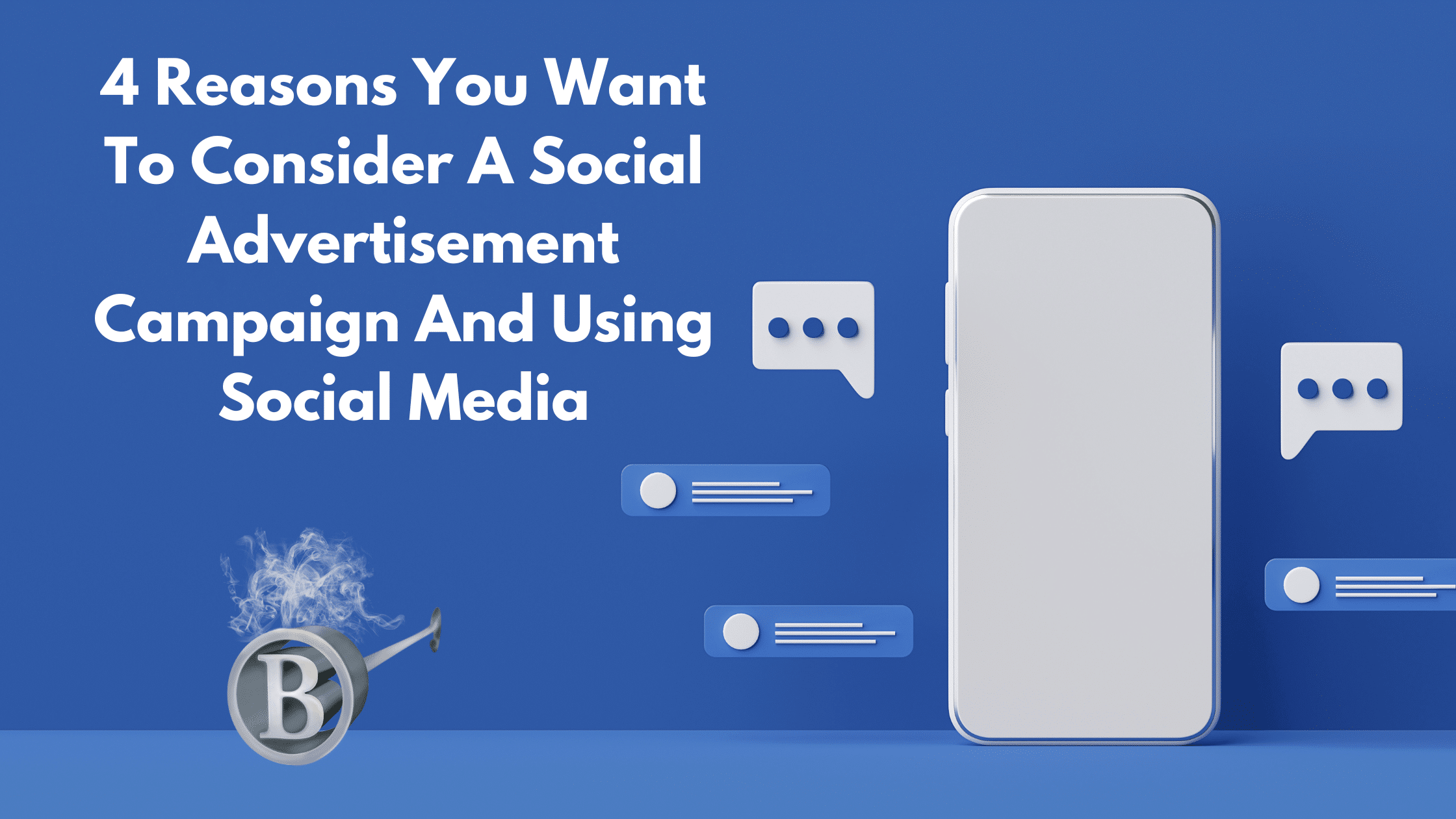 4 Reasons You Want To Consider A Social Advertisement  Campaign
