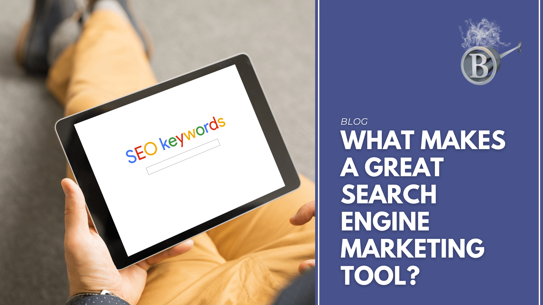 What Makes a Great Search Engine Marketing Tool?