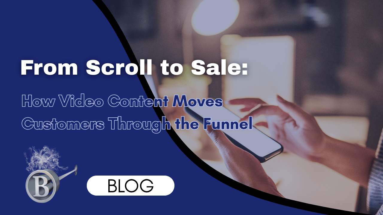 From Scroll to Sale: How Video Content Moves Customers Through the Funnel
