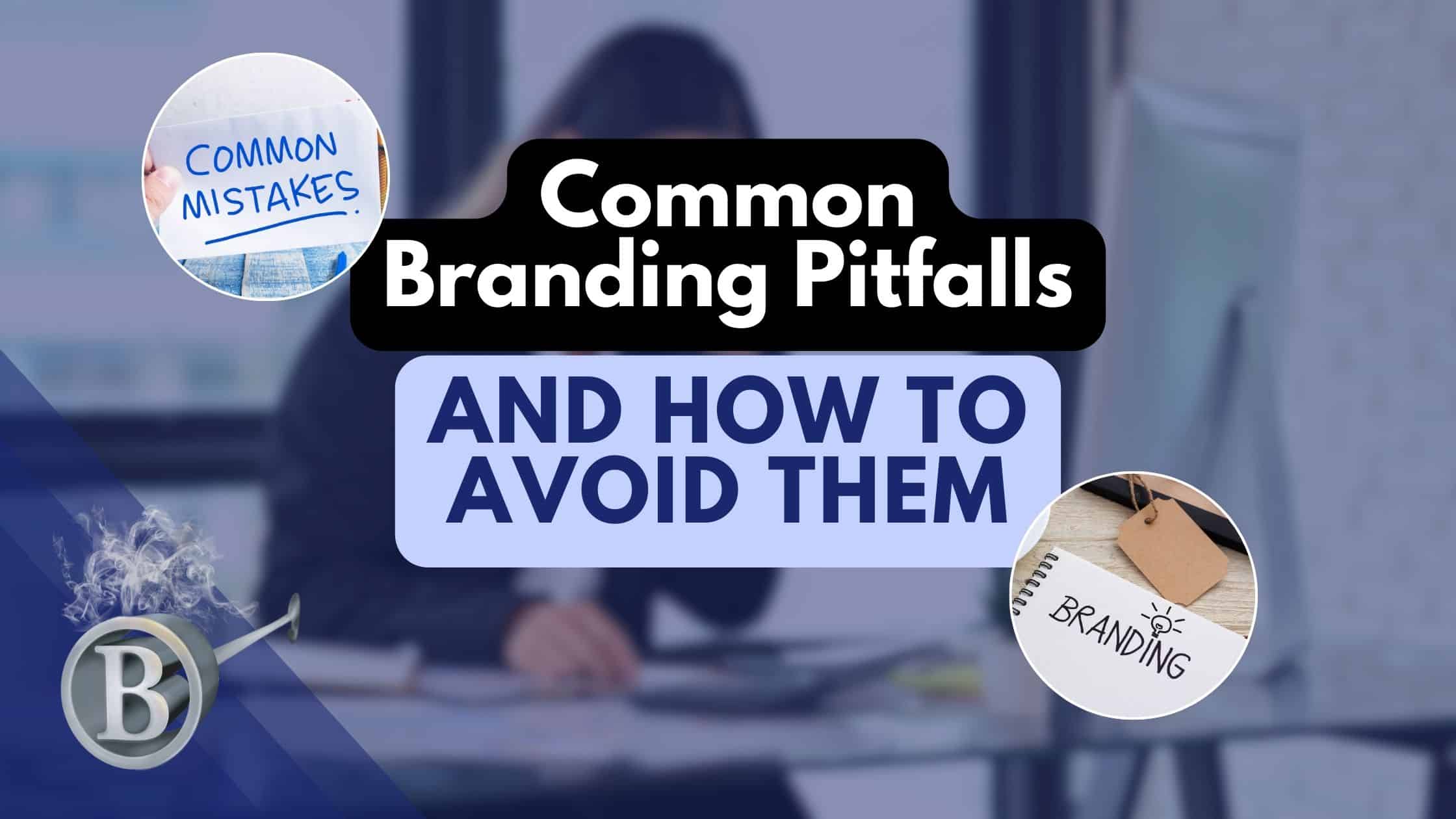 Common Branding Pitfalls, and How to Avoid Them
